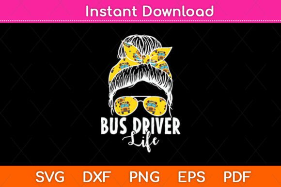 Bus Driver Life Messy Bun Bus School Bus Graphics