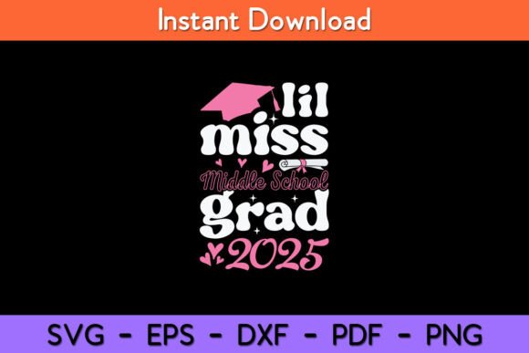Lil Miss Middle School Grad 2025 Graphics and Crafts