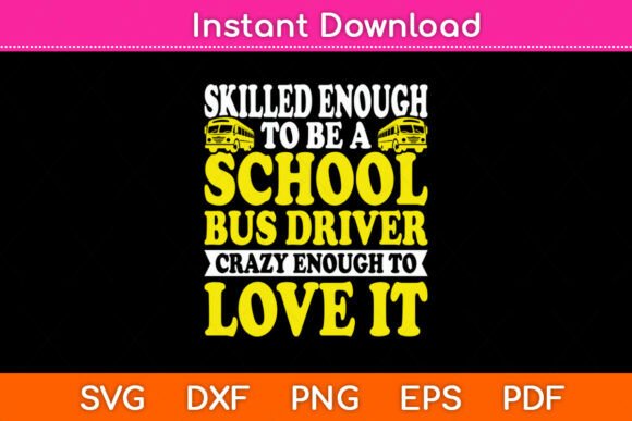Skilled Enough Being School Bus Driver Graphics and Crafts